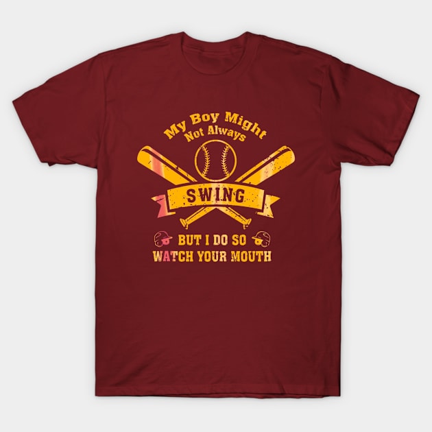 My Boy Might Not Always Swing But I Do Golden Baseball T-Shirt by Dreamsbabe